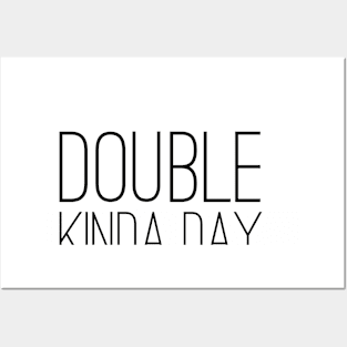 Double Kinda Day Posters and Art